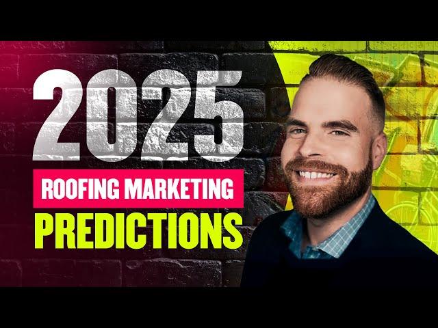 Predictions for Roofing Marketing in 2025 w/Michael Stearns