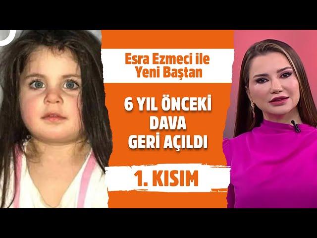 Türkiye Şimdi Narin'e 6 Yıl Önce De Leyla'ya Ağladı - Esra Ezmeci İle Yeni Baştan