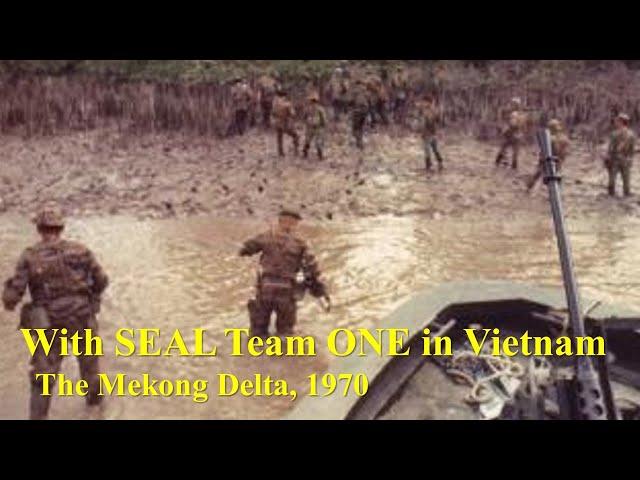 With SEAL Team ONE in Vietnam: The Mekong Delta, 1970