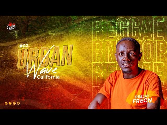 Dj Freon Urban Wave #02 | California (Rnb & Pop Reggae Remix)