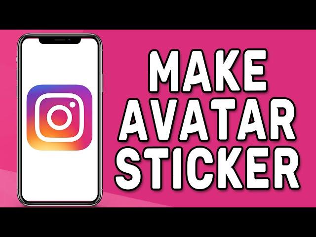 How to Make Avatar Sticker On Instagram