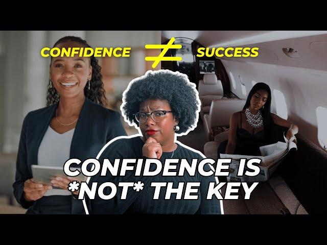 Confidence Won’t Make You Wealthy, But This Will