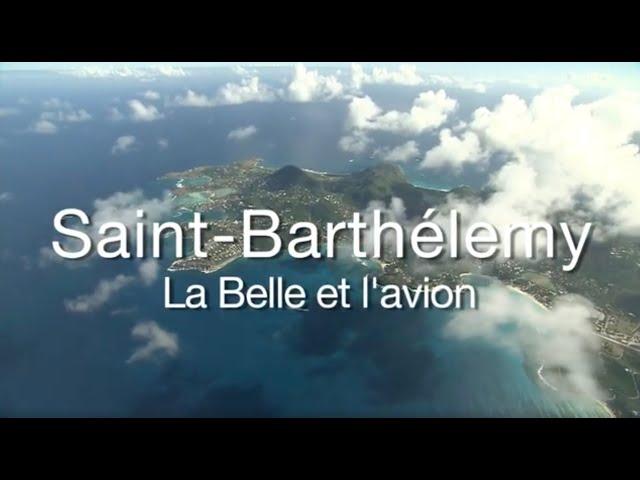 "Saint-Barthélemy, la Belle et l'avion ", un film de Pierre Brouwers