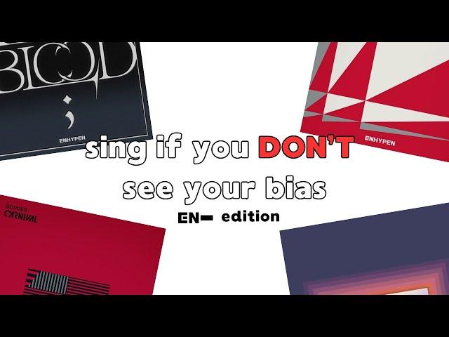 sing if you DON'T see your bias | enhypen ver.