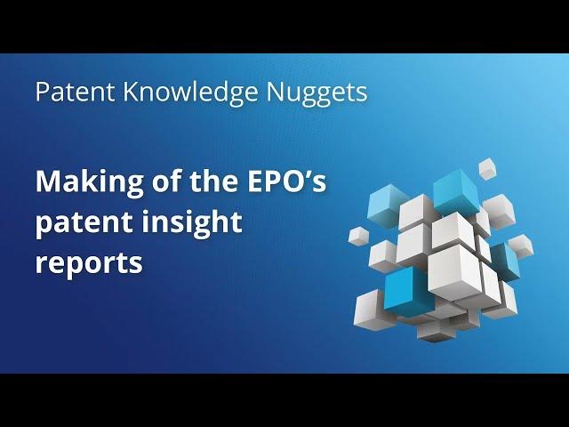 Making of the EPO’s patent insight reports