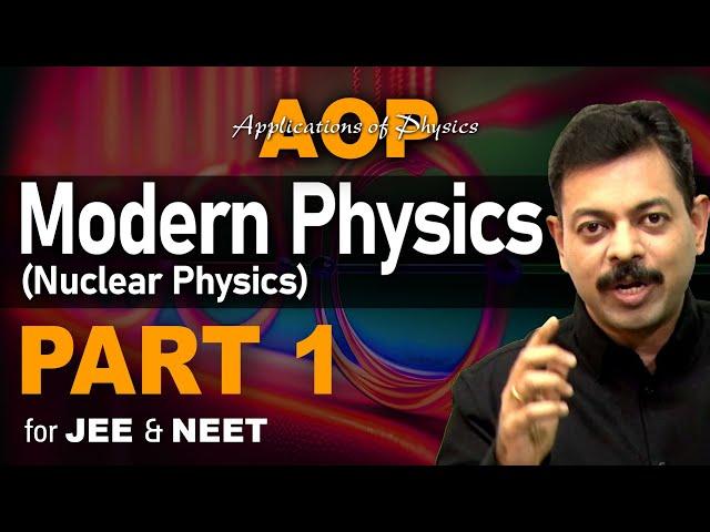 Modern Physics - Nuclear Physics - Part 1 | AOP for JEE & NEET