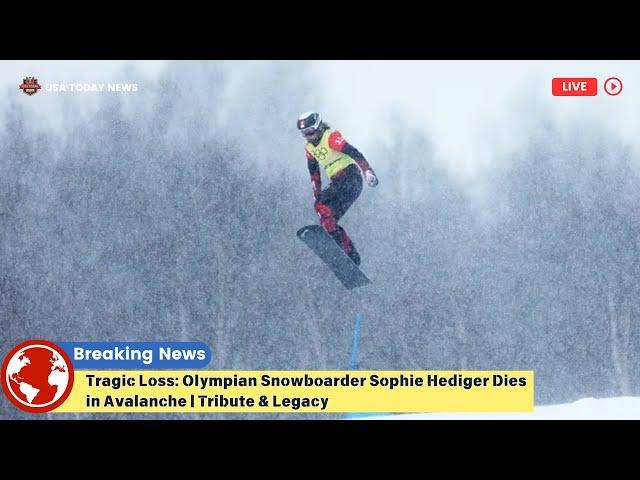 Tragic Loss: Olympian Snowboarder Sophie Hediger Dies in Avalanche | Tribute & Legacy