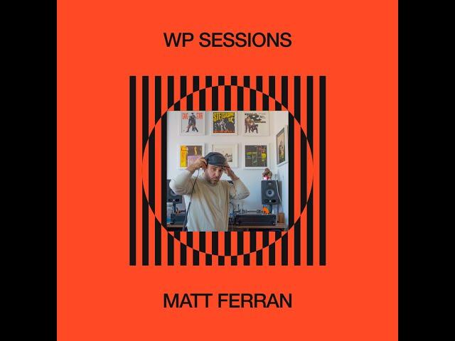 Wax Poetics - WP Sessions #1 - Matt Ferran - Hip Hop, Soul, Jazz-Funk, House & more - 3.10.22