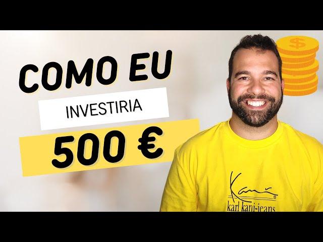 INVESTIR 500 EUROS | PRIMEIROS INVESTIMENTOS