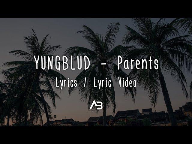 YUNGBLUD - Parents (Lyrics / Lyric Video)