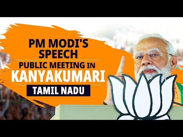 PM Modi addresses a public meeting in Kanyakumari, Tamil Nadu