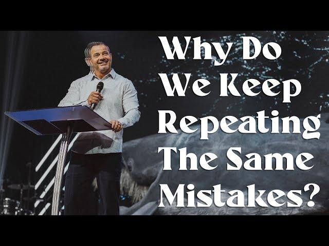Why Do We Keep Repeating The Same Mistakes? | Marcus Mecum | 7 Hills Church