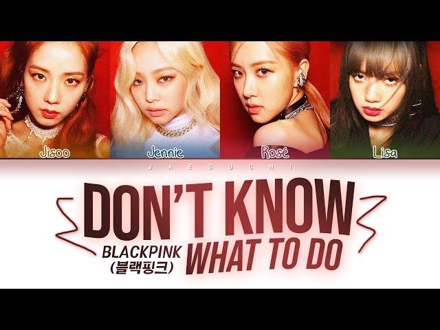 BLACKPINK - Don't Know What To Do (Color Coded Lyrics Eng/Rom/Han/가사)