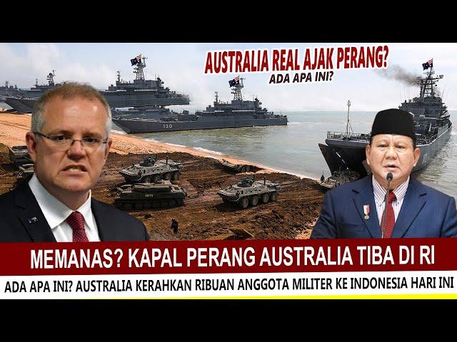 BARU SAJA !! AUSTRALIA AJAK PERANG INDONESIA? RIBUAN PERSONIL DAN KAPAL PERANG TIBA DI JAWA TIMUR