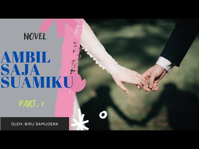 Novel Ambil Saja Suamiku | Part 1 | Yoga dan Mirna| Cerita Bersambung