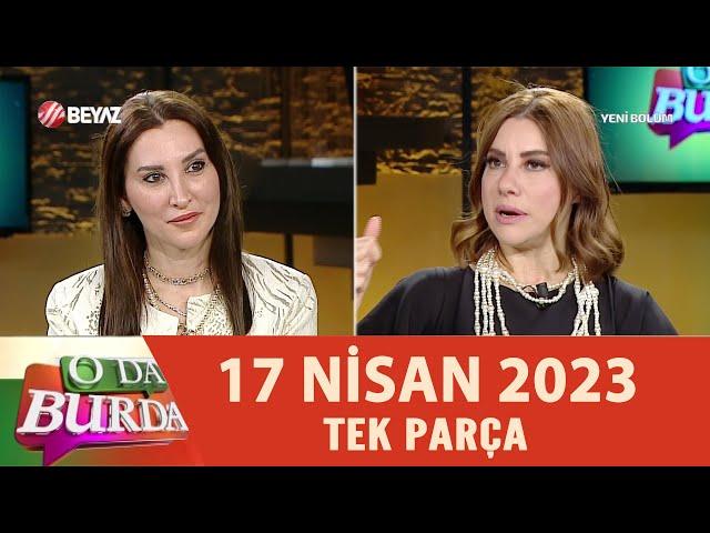 O Da Burda 17 Nisan 2023