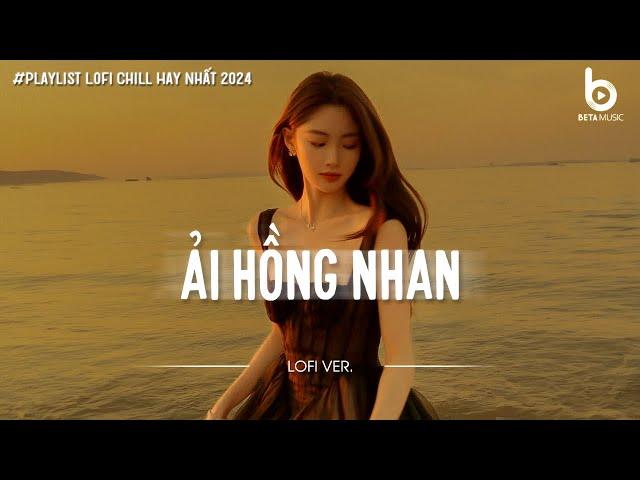 [ 1 Hour ] Ải Hồng Nhan Lofi - Nhân Gian Thì Trăm Vạn Người Sao Ta Chỉ Say Một Người || by Em Suy