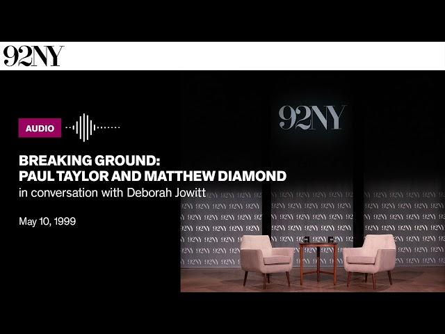Breaking Ground: Paul Taylor and Matthew Diamond in conversation with Deborah Jowitt (1999)