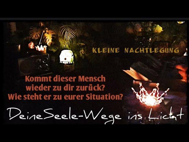 Kleine Nachtlegung : Kommt dieser Mensch wieder zu dir zurück? Wie steht er zu eurer Situation?