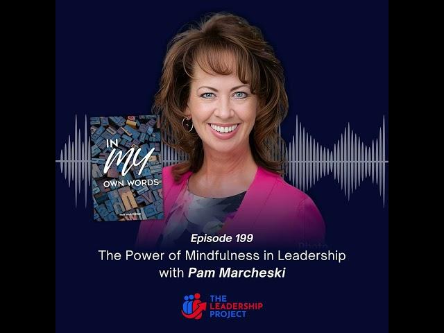 199. The Power of Mindfulness in Leadership with Pam Marcheski