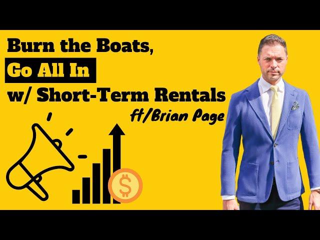 Burn the Boats, Go All In with Short-Term Rentals | Brian Page