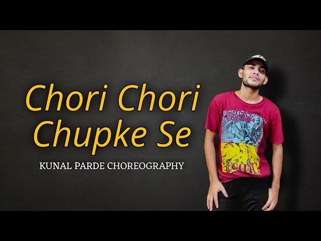 Chori Chori Chupke Se | Kunal Parde Dance Choreography