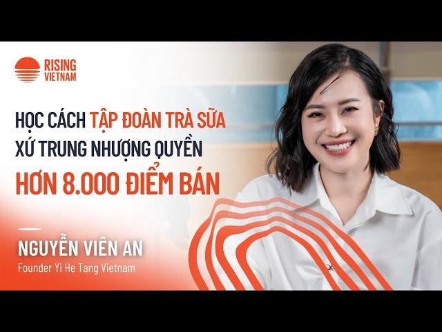 Học cách tập đoàn trà sữa xứ Trung nhượng quyền hơn 8.000 điểm bán  - Viên An | Chapter 0 EP 73