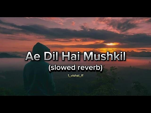 Ae Dil Hai Mushkil ️‍🩹  (slowed+reverb) @tseries