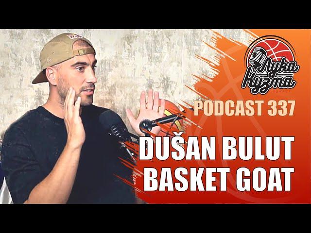 Dušan Bulut – Basket GOAT | Luka i Kuzma podcast No.337