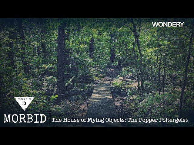 The House of Flying Objects: The Popper Poltergeist | Morbid | Podcast