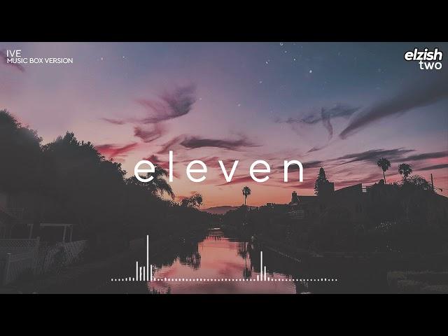 IVE - ELEVEN | Music Box Version (Lullaby Ver.)