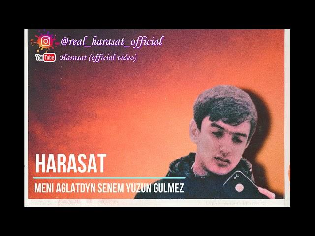 Harasat - Meni Aglatdyn Senem Yuzun Gulmez