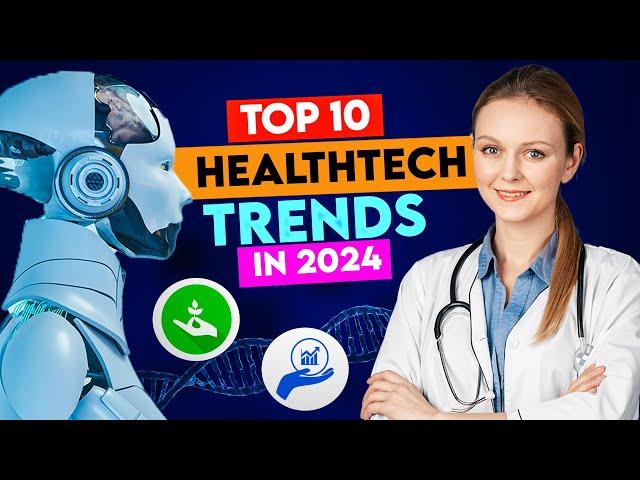 Top 10 Healthcare Technology Trends For 2024