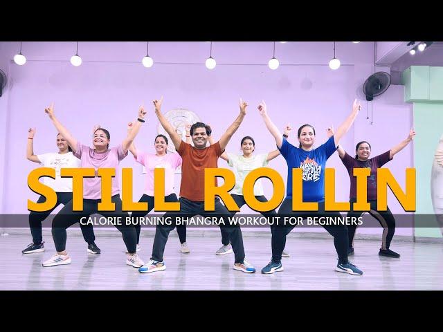 Still Rollin - Dance Fitness | Calorie Burning Bhangra Workout for Beginners | Easy Steps | 2024