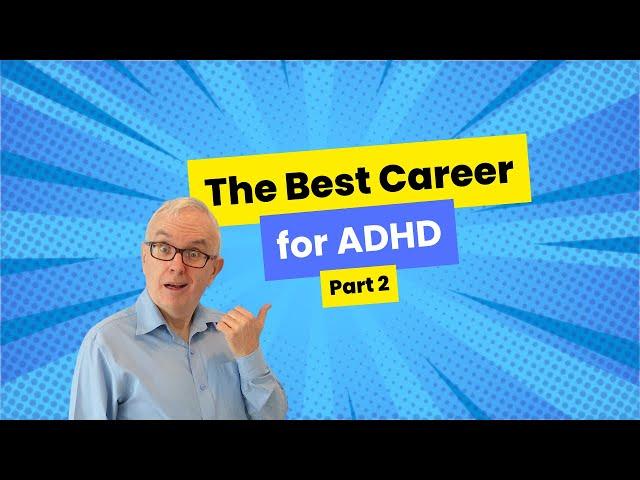 The Best Career for ADHD - Part 2