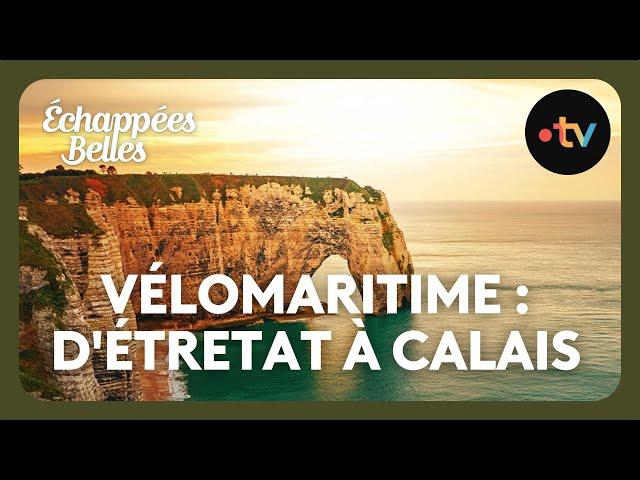 Vélomaritime : d'Etretat à Calais - Échappées belles