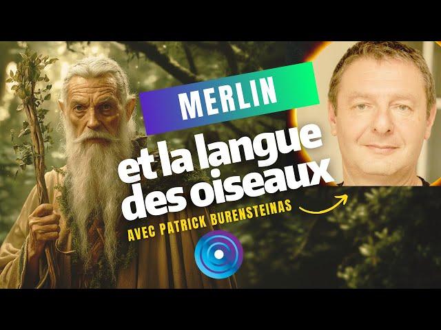 Merlin : l'histoire cachée d'un enchanteur, avec Patrick Burensteinas