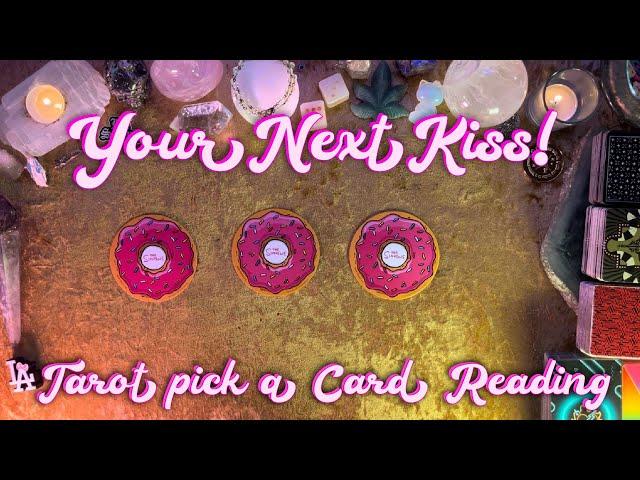 Your Next Kiss! With Who? Tarot Pick a Card Love Reading