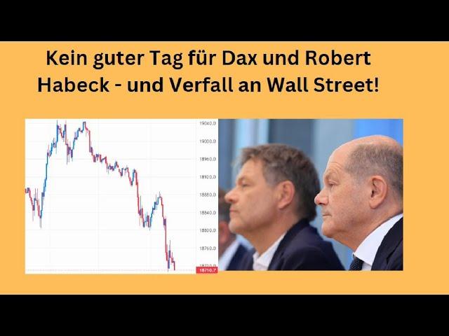 Kein guter Tag für Dax und Robert Habeck - und Verfall an Wall Street! Marktgeflüster Teil 1