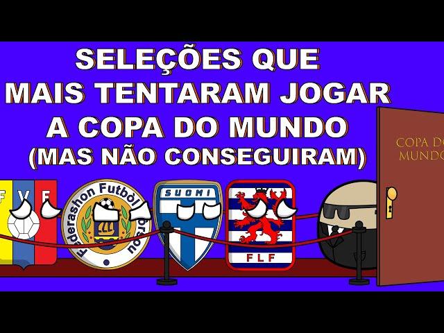 SELEÇÕES QUE MAIS TENTARAM JOGAR A COPA DO MUNDO (E NÃO CONSEGUIRAM)