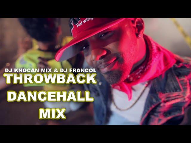 THROWBACK DANCEHALL MIX | VYBZ KARTEL MIX, KONSHENS, SPICE, SHENSEEA By DJ KNOCAN MIX & DJ FRANCOL