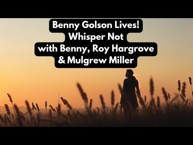 Benny Golson Tribute! w/Roy Hargrove and Mulgrew Miller - Whisper Not