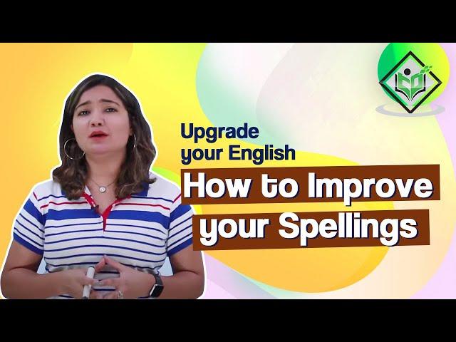 Upgrade your English - How to Improve your Spellings