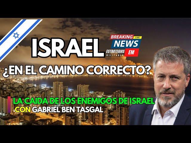 NOTICIAS ISRAEL | ISRAEL ¿EN EL CAMINO CORRECTO? | LA CAÍDA DE SUS ENEMIGOS CON GABRIEL BEN TASGAL