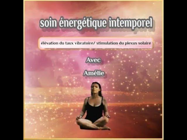 soin énergétique élévation du taux vibratoire et stimulation du plexus solaire