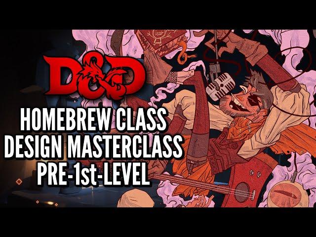 D&D Homebrew Class Design Masterclass | Before 1st-Level