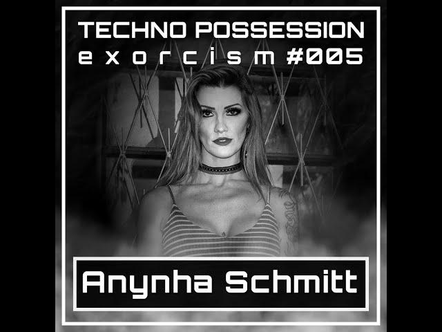 Anynha Schmitt @ Techno Possession | Exorcism #005