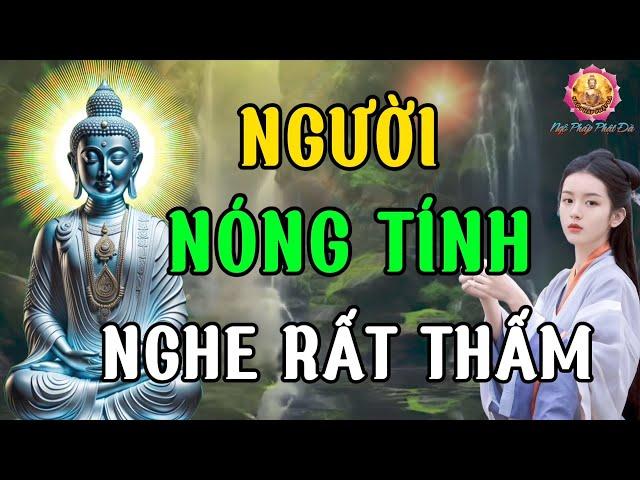 Người Có Tính Tình Nóng Giận Hay Cáu Gắt Khó Chịu Nên Nghe Bài Này | Rất Hay Và Thấm