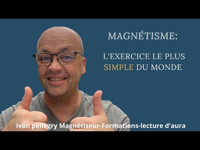 Un exercice très simple pour tester votre magnétisme