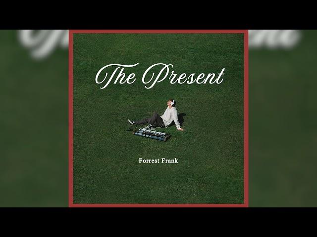 Forrest Frank - THE PRESENT (Official Audio)